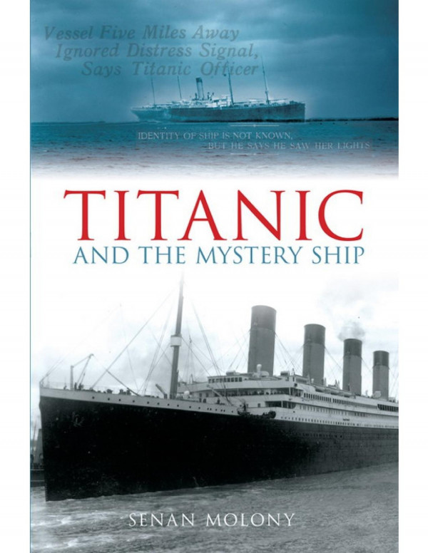 Titanic And The Mystery Ship Senan Molony
