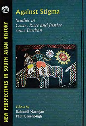 Against Stigma Studies In Caste Race And Justice Since Durban Balmuri Natrajan Paul Greenough