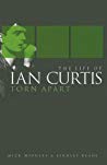 Torn Apart The Life Of Ian Curtis Mick Middles Lindsay Reade