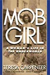 Mob Girl A Womans Life In The Underworld Teresa Carpenter