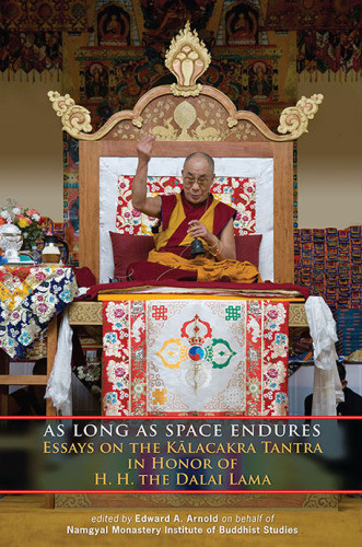 As Long As Space Endures Essays On The Kalacakra Tantra In Honor Of Hh The Dalai Lama Edward A Arnold