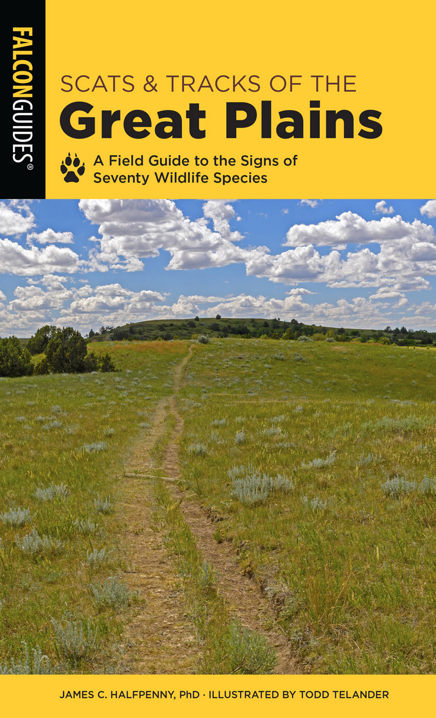 Scats And Tracks Of The Great Plains A Field Guide To The Signs Of Seventy Wildlife Species 2nd Edition Retail James Halfpenny
