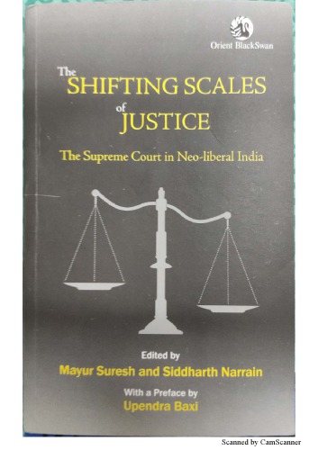 The Shifting Scales Of Justice The Supreme Court In Neoliberal India Mayur Suresh