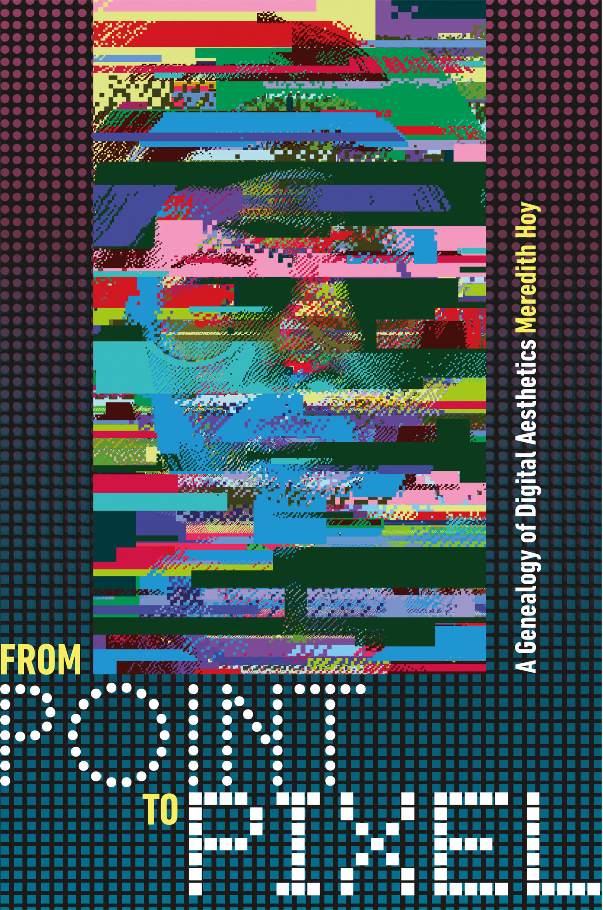 From Point To Pixel A Genealogy Of Digital Aesthetics Ebook Meredith Anne Hoy
