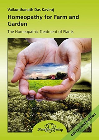 Homeopathy For Farm And Garden The Homeopathic Treatment Of Plants 4th Revised Vaikunthanath Das Kaviraj