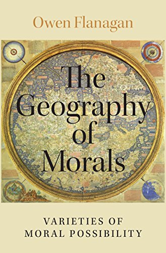 The Geography Of Morals Varieties Of Moral Possibility Owen Flanagan