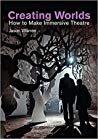 Creating Worlds How To Make Immersive Theatre Paperback Jason Warren