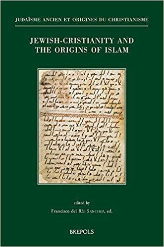 Jewishchristianity And The Origins Of Islam Papers Presented At The Colloquium Held In Washington Dc October 2931 2015 8th Asmea Conference Paperback Francisco Del Ro Snchez