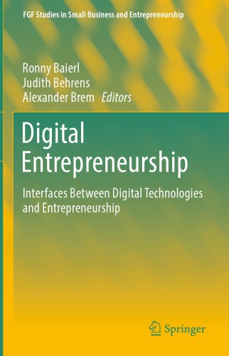 Digital Entrepreneurship Interfaces Between Digital Technologies And Entrepreneurship Ronny Baierl