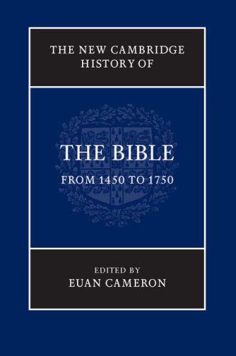 The New Cambridge History Of The Bible Volume 3 From 1450 To 1750 Euan Cameron