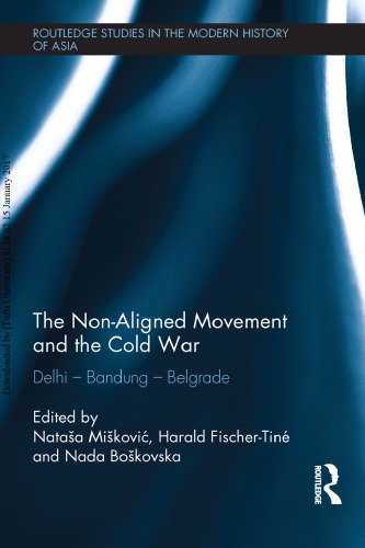 The Nonaligned Movement And The Cold War Delhi Bandung Belgrade Natasa Miskovic