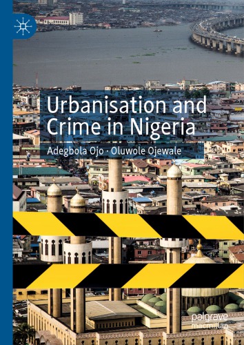 Urbanisation And Crime In Nigeria 1st Adegbola Ojo Oluwole Ojewale