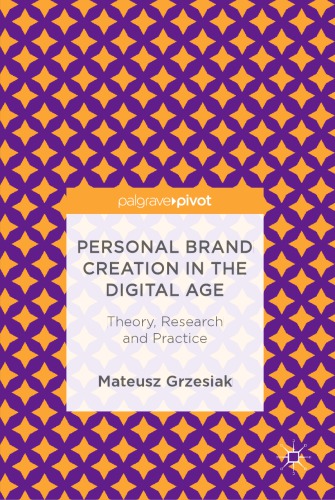 Personal Brand Creation In The Digital Age Theory Research And Practice Mateusz Grzesiak