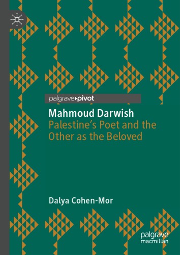 Mahmoud Darwish Palestines Poet And The Other As The Beloved Dalya Cohenmor