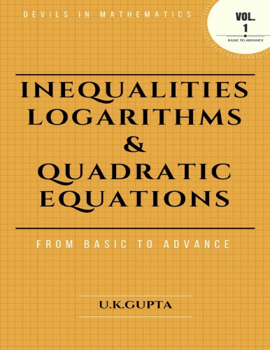 Inequalities Logarithms And Quadratic Equations Devil In Mathematics Basic To Advanced Book 1 U K Gupta Devils In Mathematics U K Gupta