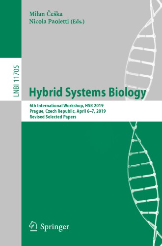 Hybrid Systems Biology 6th International Workshop Hsb 2019 Prague Czech Republic April 67 2019 Revised Selected Papers Milan Eka Editor