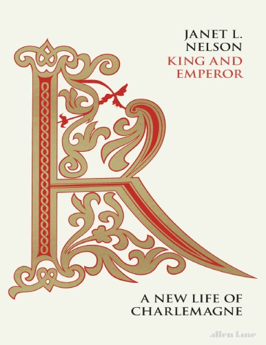 King And Emperor A New Life Of Charlemagne Janet L Nelson