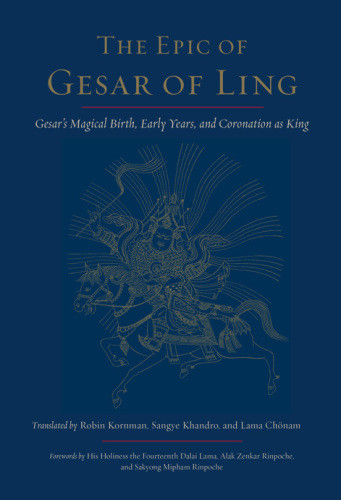 The Epic Of Gesar Of Ling Gesars Magical Birth Early Years And Coronation As King Sakyong Mipham