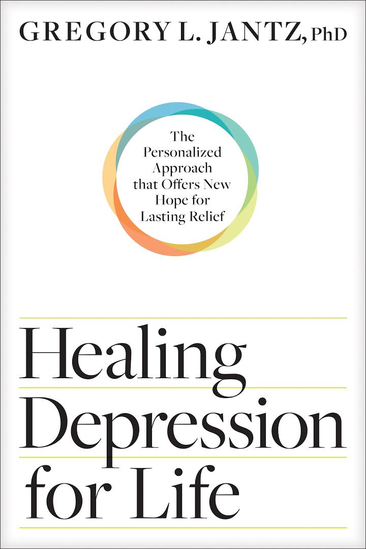 Healing Depression For Life The Personalized Approach That Offers New Hope For Lasting Relief Original Retail Gregory L Jantz