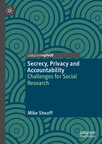 Secrecy Privacy And Accountability Challenges For Social Research Mike Sheaff