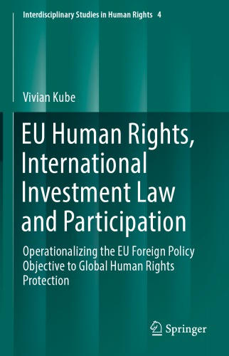 Eu Human Rights International Investment Law And Participation Operationalizing The Eu Foreign Policy Objective To Global Human Rights Protection Vivian Kube
