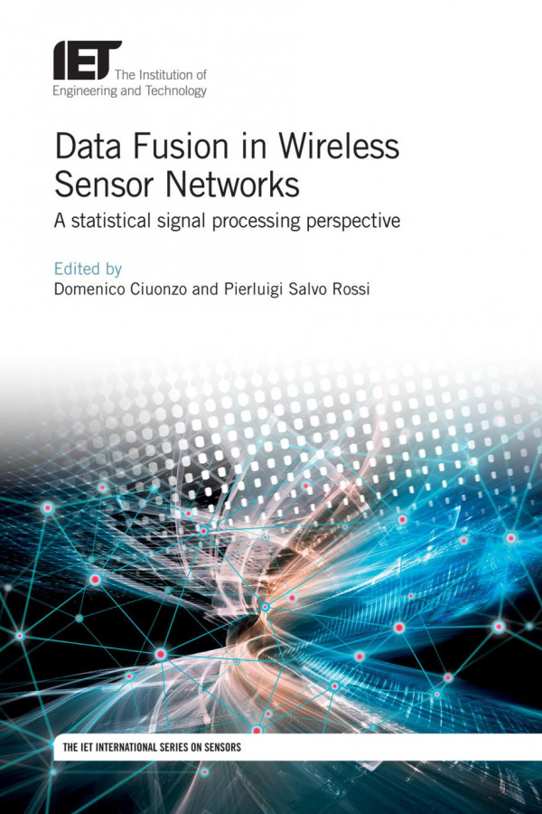 Data Fusion In Wireless Sensor Networks A Statistical Signal Processing Perspective Domenico Ciuonzo Pierluigi Salvo Rossi