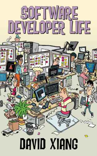 Software Developer Life Career Learning Coding Daily Life Stories 1st Edition David Xiang