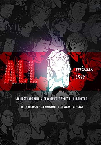 All Minus One John Stuart Mills Ideas On Free Speech Illustrated Richard V Reeves