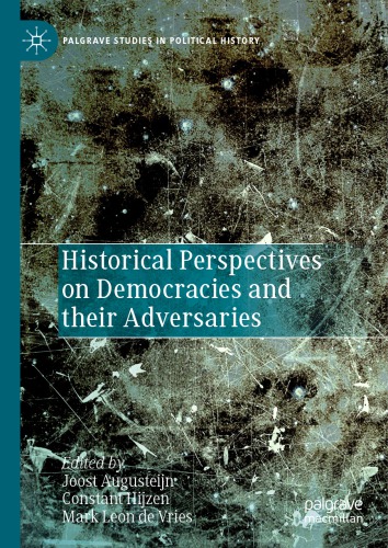Historical Perspectives On Democracies And Their Adversaries Joost Augusteijn