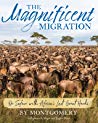 The Magnificent Migration On Safari With Africas Last Great Herds Sy Montgomery