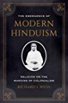 The Emergence Of Modern Hinduism Religion On The Margins Of Colonialism Paperback Richard S Weiss