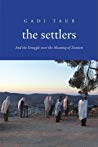 The Settlers And The Struggle Over The Meaning Of Zionism Hardcover Gadi Taub
