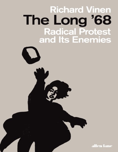 1968 Radical Protest And Its Enemies Richard Vinen