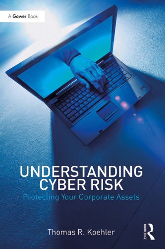 Understanding Cyber Risk Protecting Your Corporate Assets Thomas R Koehler