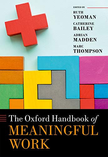 The Oxford Handbook Of Meaningful Work Ruth Yeoman Catherine Bailey