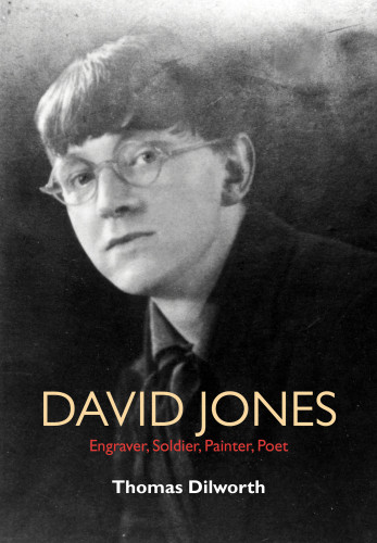 David Jones Engraver Soldier Painter Poet Thomas Dilworth