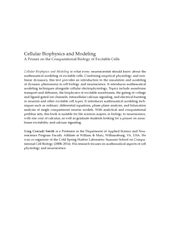 Cellular Biophysics And Modeling A Primer On The Computational Biology Of Excitable Cells Greg Conradi Smith