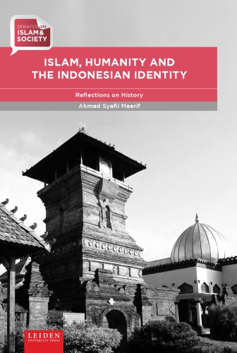 Islam Humanity And Indonesian Identity Reflections On History Ahmad Syafii Maarif