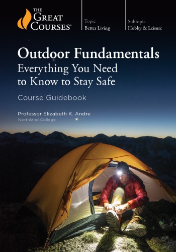 Outdoor Fundamentals Everything You Need To Know To Stay Safe Elizabeth K Andre