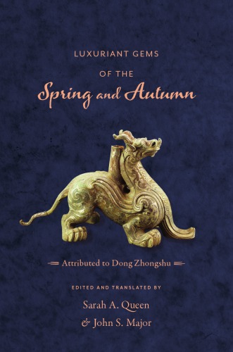Luxuriant Gems Of The Spring And Autumn Dong Zhongshu Sarah A Queen John S Major