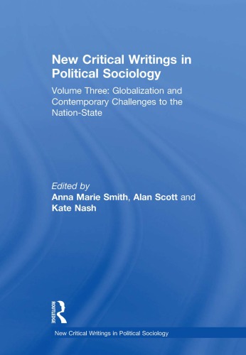 New Critical Writings In Political Sociology Volume Three Globalization And Contemporary Challenges To The Nationstate Alan Scott