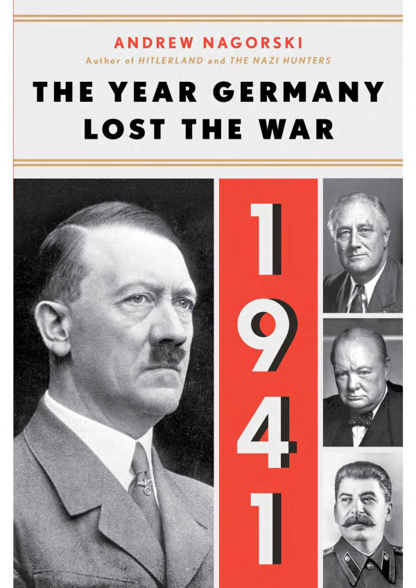 1941 The Year Germany Lost The War Andrew Nagorski