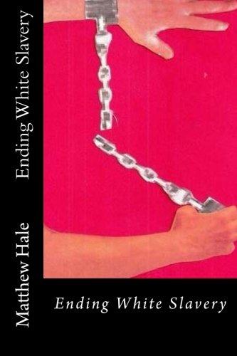 Ending White Slavery 2nd Edition Hale Matthew