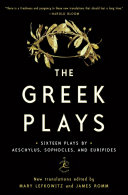 The Greek Plays Sixteen Plays By Aeschylus Sophocles And Euripides 1st Edition Mary Lefkowitz