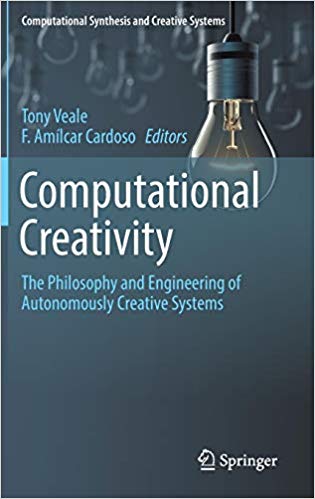 Computational Creativity The Philosophy And Engineering Of Autonomously Creative Systems Tony Veale Amlcar Cardoso
