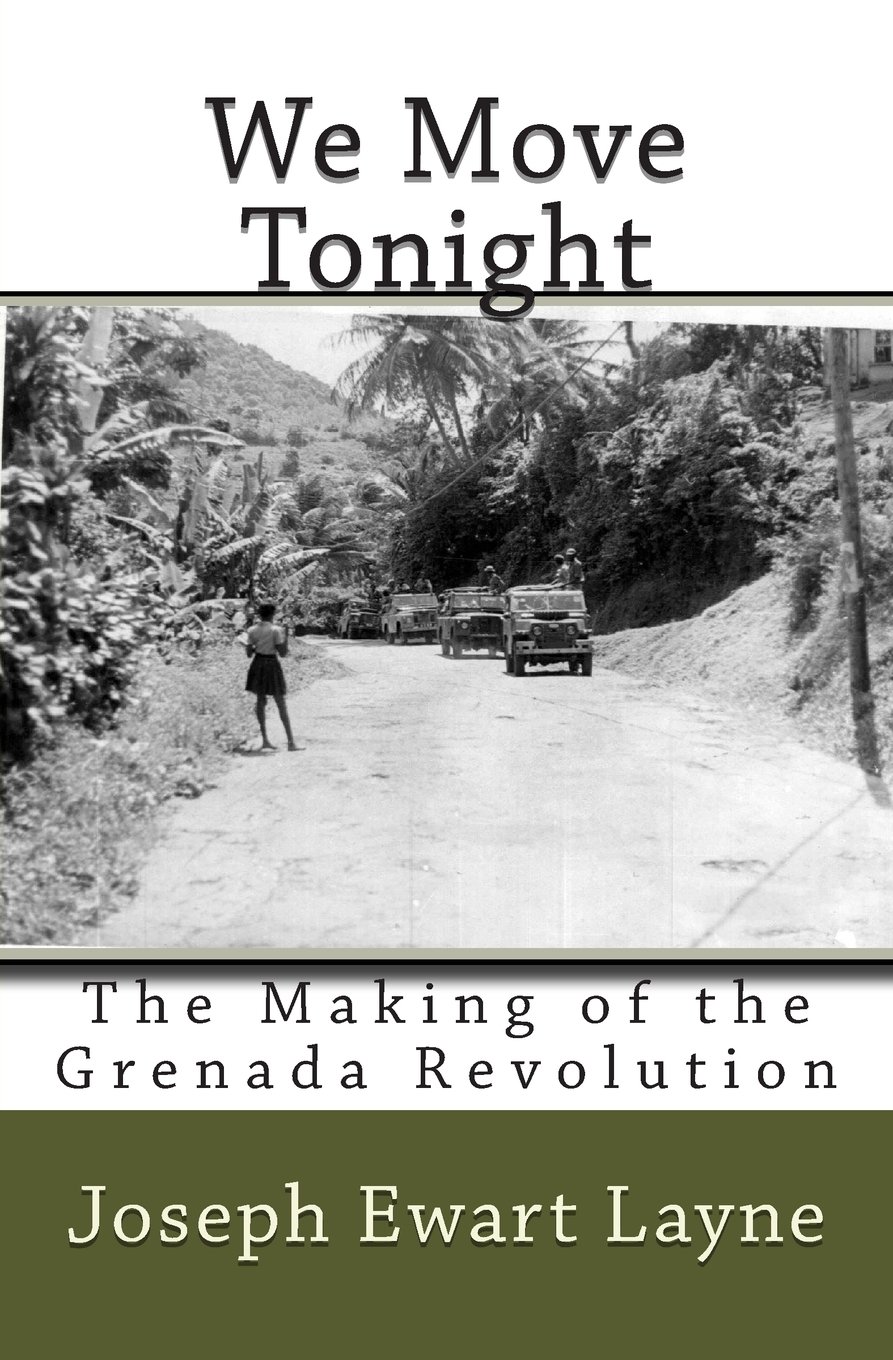 We Move Tonight The Making Of The Grenada Revolution Paperback Joseph Ewart Layne