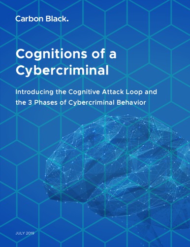 Cognitions Of A Cybercriminal Introducing The Cognitive Attack Loop And The 3 Phases Of Cybercriminal Behavior Carbon Black