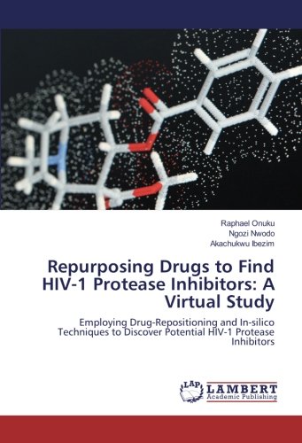 Repurposing Drugs To Find Hiv1 Protease Inhibitors A Virtual Study Raphael Onuku Ngozi Nwodo Akachukwu Ibezim