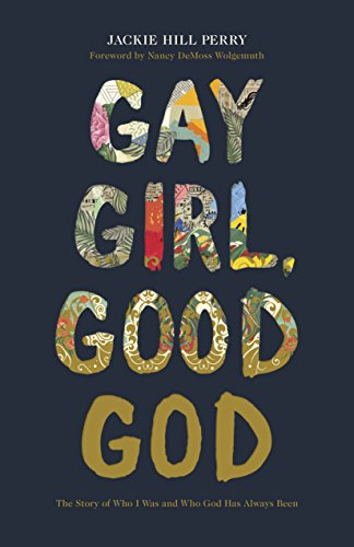 Gay Girl Good God The Story Of Who I Was And Who God Has Always Been Jackie Hill Perry