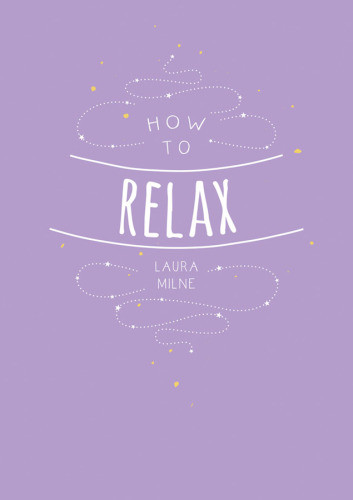 How To Relax Laura Milne